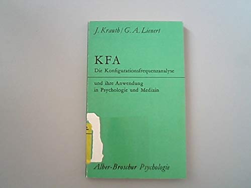 Die Konfigurationsfrequenzanalyse. Und ihre Anwendung in Psychologie und Medizin
