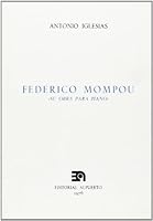 Federico Mompou (Su obra para Piano) (Spanish Edition) 8438100015 Book Cover