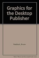 Graphics for the Desktop Publisher 1558282580 Book Cover
