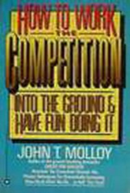 How to Work the Competition Into the Ground 0446384992 Book Cover