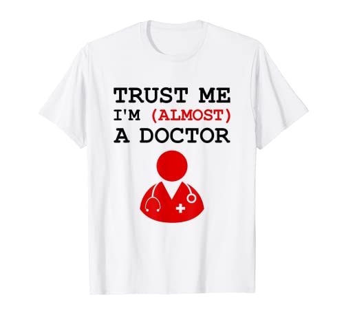 Funny Doctor Medical Student Trainee I'm Almost A Doctor Camiseta