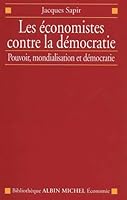Les Economistes contre la démocratie : Pouvoir, mondialisation et démocratie 2226134271 Book Cover