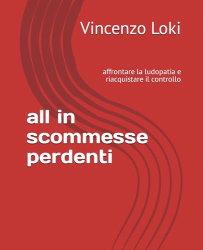 all in scommesse perdenti: affrontare la ludopatia e riacquistare il controllo