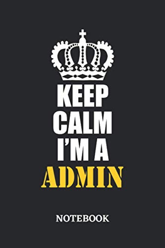 Keep Calm I'm a Admin Notebook: 6x9 inches - 110 dotgrid pages • Greatest Passionate working Job Journal • Gift, Present Idea image 2
