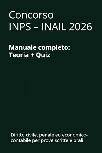 Manuale Concorso INPS – INAIL – Volume 2: Materie giuridiche privatistiche, penalistiche ed economico-contabili - Teoria e quiz per la preparazione alle prove scritte e orali