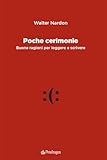 Poche Cerimonie. Buone Ragioni Per Leggere E Scrivere - 2