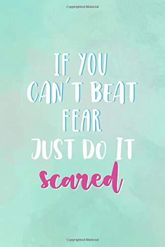 If You Can't Beat Fear, Just Do It Scared: All Purpose 6x9