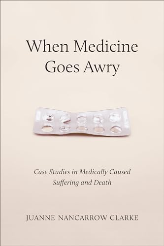 When Medicine Goes Awry: Case Studies in Medically Caused Suffering and Death