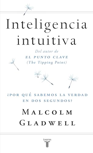 Inteligencia intuitiva: ¿Por qué sabemos la verdad en dos segundos? (Spanish Edition)