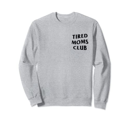 Tired Moms Club (parte delantera + trasera) Sudadera