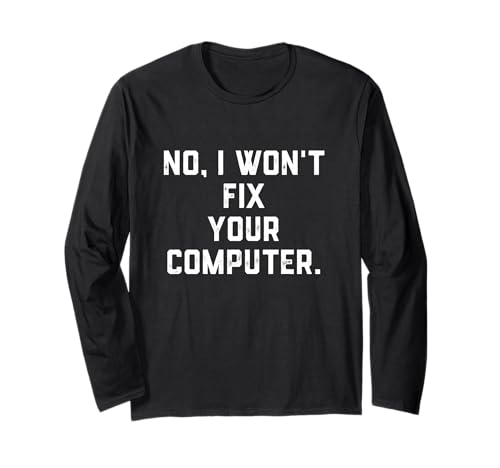 No I Don't Fix Your Computer Funny Family Holiday IT Tech ����T�V���c