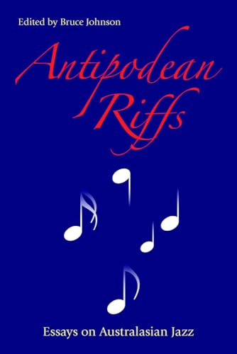 Antipodean Riffs: Essays on Australasian Jazz 178179281X Book Cover