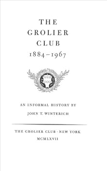 Hardcover The Grolier Club, 1884-1967: an Informal History Book