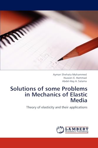 Solutions of some Problems in Mechanics of Elastic Media: Theory of elasticity and their applications