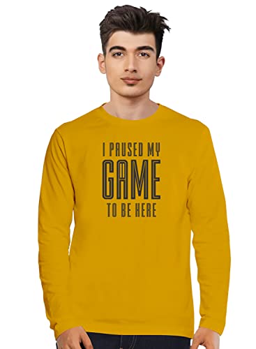 Image of Men's Regular Fit Tshirt I Paused My Game to Be Here Cotton Printed Round Neck Full Sleeves Multicolour T Shirt. Trending, Text, Pootlu, Quotes Tshirts
