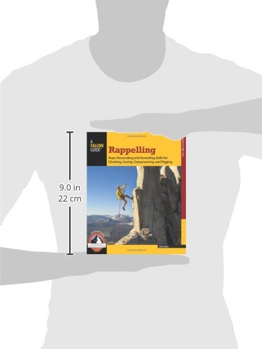 Rappelling: Rope Descending And Ascending Skills For Climbing, Caving, Canyoneering, And Rigging (How To Climb Series) #TOP2