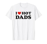 I Love Hot Dads Tshirt Funny Red Heart Love Dad