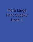More Large Print Sudoku Level 1: Fun, Large Print Sudoku Puzzles