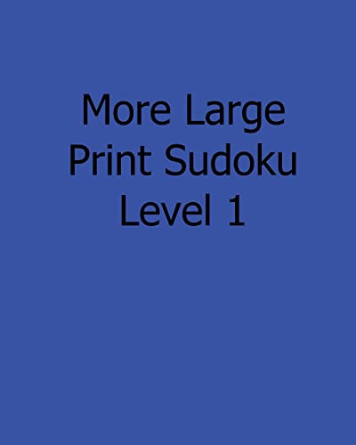 More Large Print Sudoku Level 1: Fun, Large Print Sudoku Puzzles