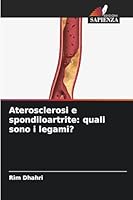 Aterosclerosi e spondiloartrite: quali sono i legami? 6209289061 Book Cover