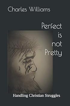 Paperback Perfect is not Pretty: Understanding Christian Struggles Book