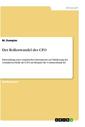 Der Rollenwandel des CFO: Entwicklung eines empirischen Instruments zur Validierung der veränderten Rolle des CFO am Beispiel der Commerzbank AG