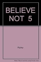 BELIEVE NOT  5 (Ripley's Believe It or Not) 0671779141 Book Cover