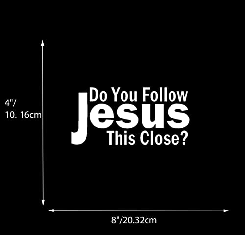 Image of Do You Follow Jesus This Close Decal Vinyl Sticker for Car Truck Window Bumper Laptop White 2 Pack
