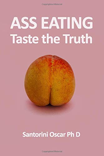 Ass Eating - Taste the Truth: THIS IS a Prank Fake Book Cover about an Ass Eating Guide for a College Ruled Notebook/Journal - Funny Gift Ideas For Adults - Dirty Adults Gag Gifts For Men & Women