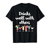Drinks Well With Others Funny Cocktails T-Shirt