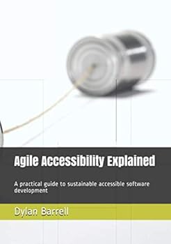 Paperback Agile Accessibility Explained: A practical guide to sustainable accessible software development Book