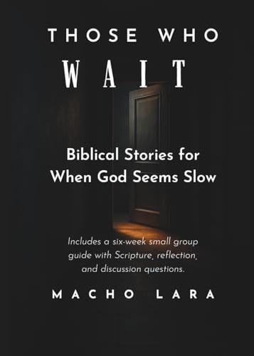 Those Who Wait: Biblical Stories for When God Seems Slow