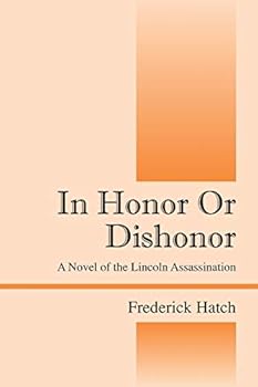 Paperback In Honor Or Dishonor: A Novel of the Lincoln Assassination Book