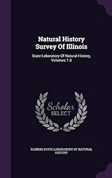 Natural History Survey of Illinois: State Laboratory of Natural History, Volumes 1-3