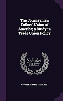 Hardcover The Journeymen Tailors' Union of America; a Study in Trade Union Policy Book