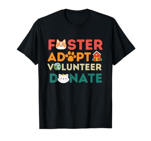 Foster Adopt Volunteer Donate Animal Rescue T-Shirt
