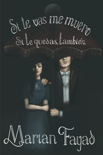 Si te vas me muero. Si te quedas, también. (Spanish Edition)