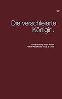 Die verschleierte Königin.: Eine Einführung in den Roman "Till We Have Faces" von C.S. Lewis 3738649379 Book Cover