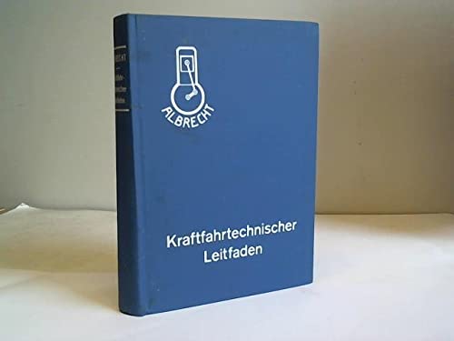 Krafttechnischer Leitfaden. Allgemeinverständliche Darstellung der neuzeitlichen Kraftfahrtechnik