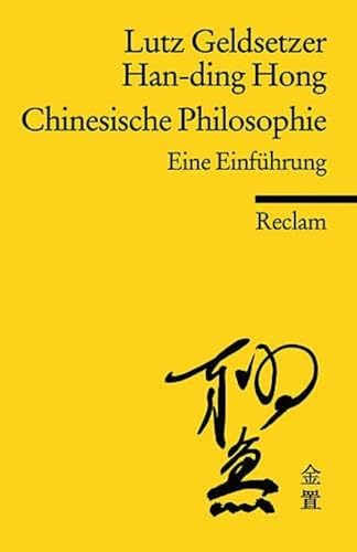 Chinesische Philosophie. Eine Einführung: Geldsetzer, Lutz; Hong, Han-ding – Logik und Ethik – 18588 (Reclams Universal-Bibliothek)