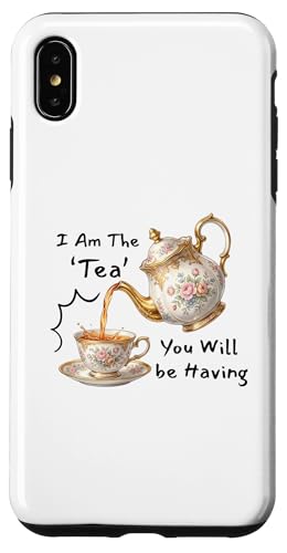 I Am The Tea You Will Be Having Funny Quote Sarcastic �X�}�z�P�[�X iPhone XS Max �p