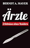 Ärzte: Erlebnisse eines Insiders