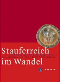 Stauferreich Im Wandel: Ordnungsvorstellungen Und Politik in Der Zeit Friedrich-Barbarossas