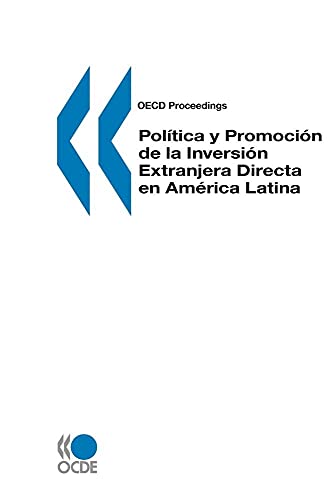 OECD Proceedings Politica y Promocion de la Inversion Extranjera Directa en America Latina (Spanish Edition)