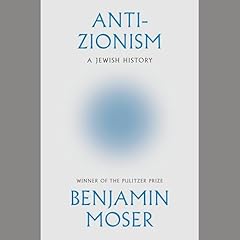 Anti-Zionism Audiobook By Benjamin Moser cover art