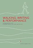 Walking, Writing and Performance: Autobiographical Texts by Deirdre Heddon, Carl Lavery and Phil Smith