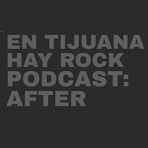 EN TIJUANA HAY ROCK PODCAST: AFTER cover art