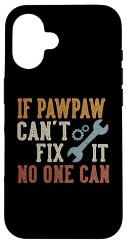 If Pawpaw Can't Fix It No One Can Funny Pawpaw Father's Day X}zP[X iPhone 16 p