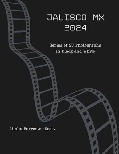 Jalisco MX 2024: Series of 20 Photographs in Black and White