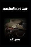  AUSTRALIA AT WAR: A Winter Record on the Somme and at the Ypres During the Campaigns of 1916 and 1917